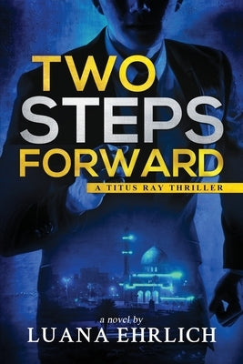 Two Steps Forward: A Titus Ray Thriller by Ehrlich, Luana