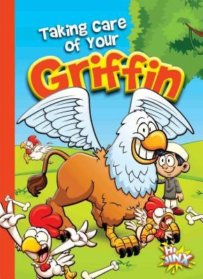 Taking Care of Your Griffin by Braun, Eric