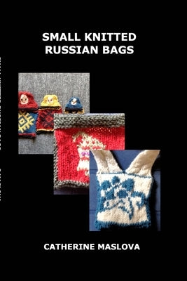 Small Russian Bags by Maslova, Catherine