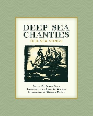 Deep Sea Chanties: Old Sea Songs by Wilson, Edw a.