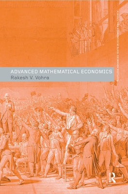 Advanced Mathematical Economics by Vohra, Rakesh V.