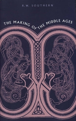 The Making of the Middle Ages by Southern, R. W.