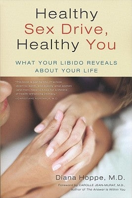 Healthy Sex Drive, Healthy You: What Your Libido Reveals about Your Life by Hoppe, Diana