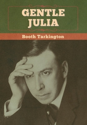 Gentle Julia by Tarkington, Booth