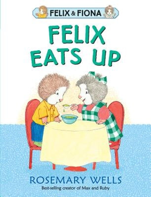 Felix Eats Up by Wells, Rosemary