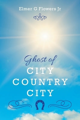 Ghost of City Country City by Flowers, Elmer G.