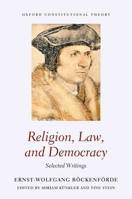 Religion, Law, and Democracy: Selected Writings by B?ckenf?rde, Ernst-Wolfgang