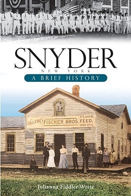 Snyder, New York:: A Brief History by Fiddler-Woite, Julianna