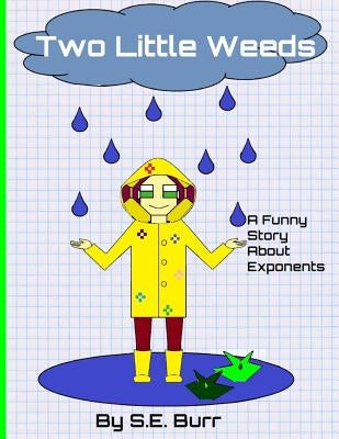 Two Little Weeds: A Funny Story About Exponents by Burr, S. E.