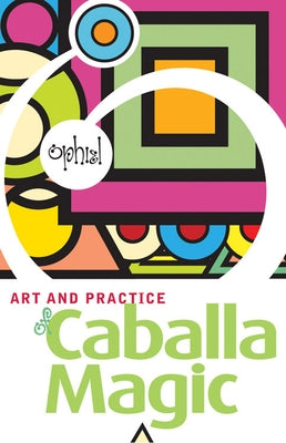 The Art and Practice of Caballa Magic by Ophiel