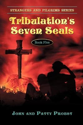 Tribulation's Seven Seals: Farmer and Emile's Great-Great Grandson Mark by Probst, John