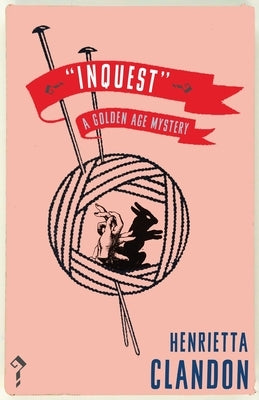 Inquest: A Golden Age Mystery by Clandon, Henrietta