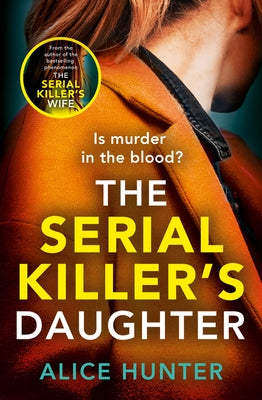 The Serial Killer's Daughter by Hunter, Alice