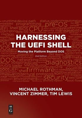 Harnessing the Uefi Shell: Moving the Platform Beyond Dos, Second Edition by Rothman, Michael