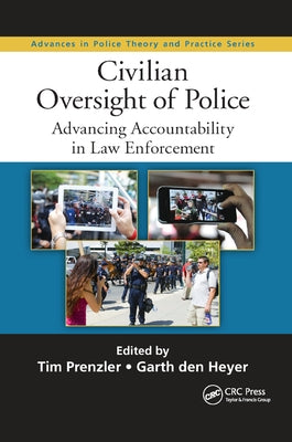 Civilian Oversight of Police: Advancing Accountability in Law Enforcement by Prenzler, Tim