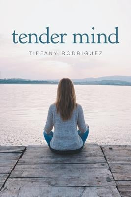 Tender Mind by Rodriguez, Tiffany