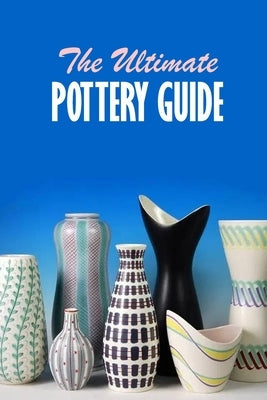 The Ultimate Pottery Guide: Practical Pottery by Humphrey, Brandi