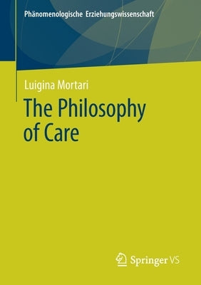 The Philosophy of Care by Mortari, Luigina