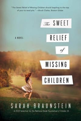 The Sweet Relief of Missing Children by Braunstein, Sarah