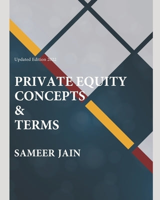Private Equity Concepts &Terms by Jain, Sameer