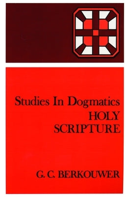 Holy Scripture by Berkouwer, G. C.
