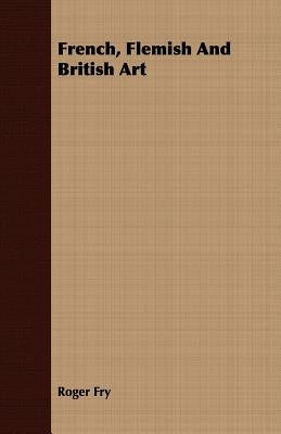 French, Flemish and British Art by Fry, Roger