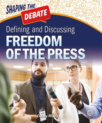 Defining and Discussing Freedom of the Press by Mihaly, Christy