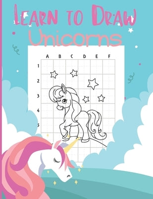 Learn to Draw Unicorns: Activity Book for Kids to Learn to Draw Cute Unicorns by Press, Esel