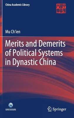 Merits and Demerits of Political Systems in Dynastic China by Ch'ien, Mu