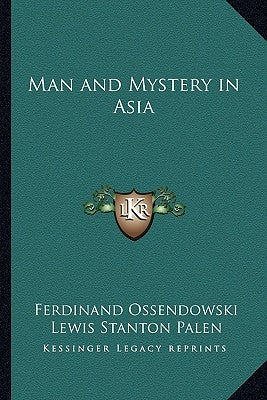 Man and Mystery in Asia by Ossendowski, Ferdinand