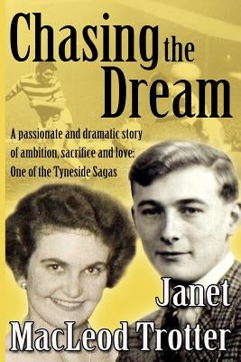 Chasing the Dream by MacLeod Trotter, Janet MacLeod