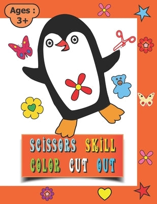 Scissors Skill Color Cut Out: Scissors Cutting Book For Toddlers Scissors Cutting Book For Preschoolers by Ifti, Russ