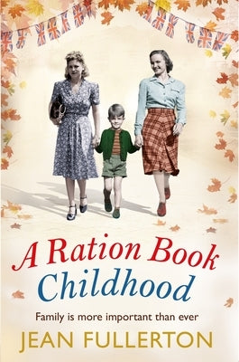 A Ration Book Childhood: Volume 3 by Fullerton, Jean