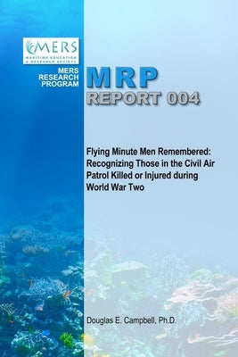 Flying Minute Men Remembered: Recognizing Those in the Civil Air Patrol Killed or Injured During World War Two by Campbell, Douglas