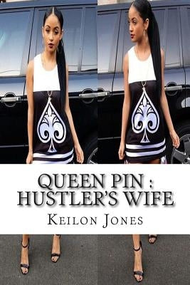 Queen Pin: A Hustler's Wife by Jones, Keilon