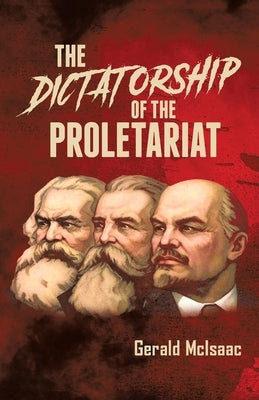 Dictatorship of the Proletariat by McIsaac, Gerald