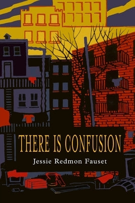 There Is Confusion by Fauset, Jessie Redmon