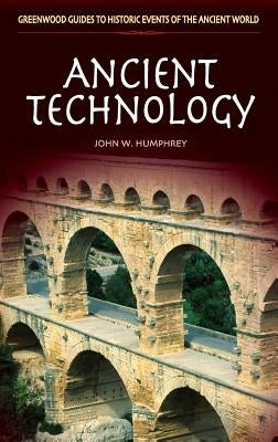 Ancient Technology by Humphrey, John W.