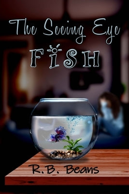 The Seeing Eye Fish by Beans, R. B.