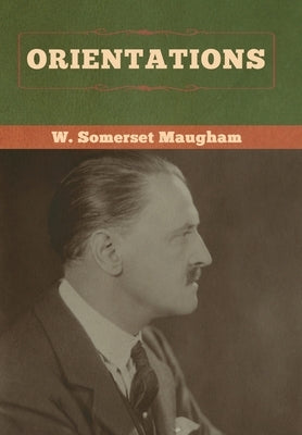 Orientations by Maugham, W. Somerset