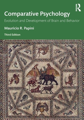 Comparative Psychology: Evolution and Development of Brain and Behavior, 3rd Edition by Papini, Mauricio