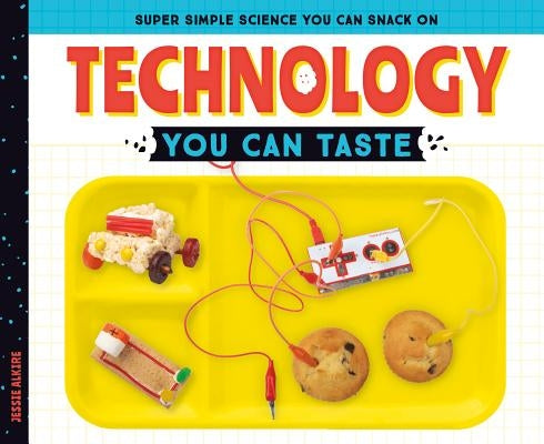 Technology You Can Taste by Alkire, Jessie