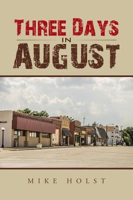 Three Days in August by Holst, Mike