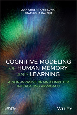 Cognitive Modeling of Human Memory and Learning: A Non-Invasive Brain-Computer Interfacing Approach by Konar, Amit