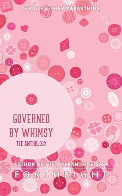 Governed by Whimsy: The Anthology by Forthright
