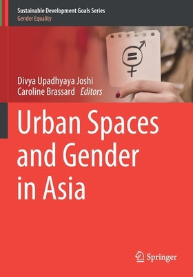 Urban Spaces and Gender in Asia by Joshi, Divya Upadhyaya