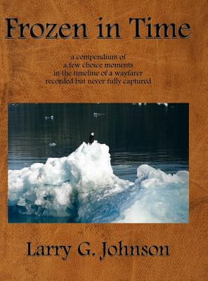 Frozen in Time by Johnson, Larry G.