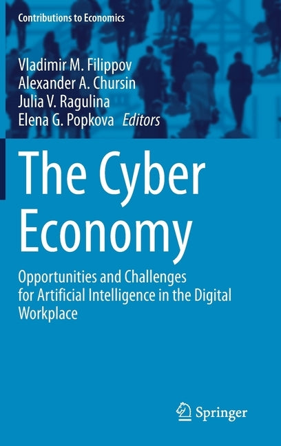 The Cyber Economy: Opportunities and Challenges for Artificial Intelligence in the Digital Workplace by Filippov, Vladimir M.
