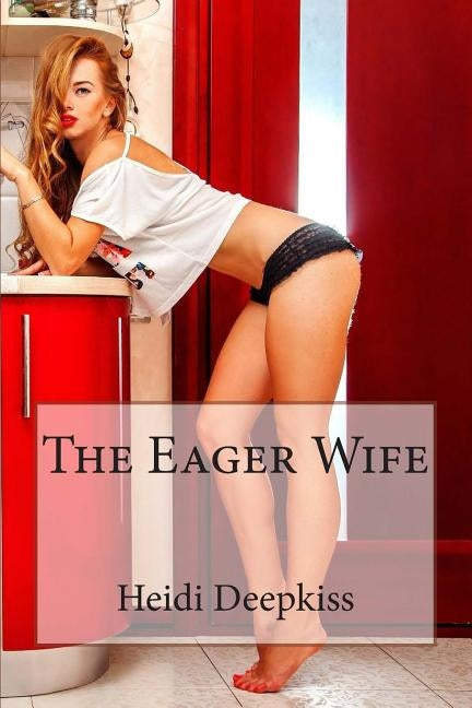 The Eager Wife by Deepkiss, Heidi