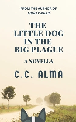 The Little Dog in the Big Plague: A Short Story by Alma, C. C.